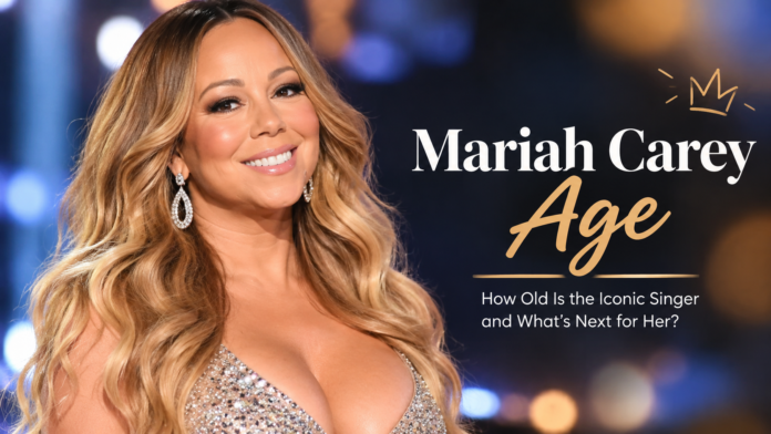 Mariah Carey Age